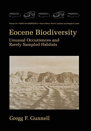 Eocene Biodiversity: Unusual Occurrences And Rarely Sampled Habitats (Topics in Geobiology, 18, Band 18)