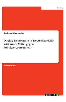 Direkte Demokratie in Deutschland. Ein wirksames Mittel gegen Politikverdrossenheit?