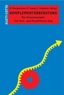 Komplementärberatung. Das Zusammenspiel von Fach- und Prozeß-Know-how