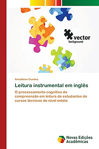 Leitura instrumental em inglês: O processamento cognitivo da compreensão em leitura de estudantes de cursos técnicos de nível médio