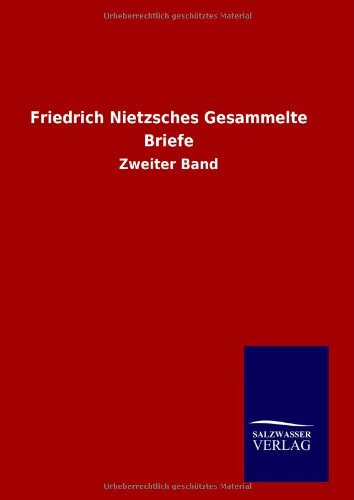 Friedrich Nietzsches Gesammelte Briefe: Zweiter Band
