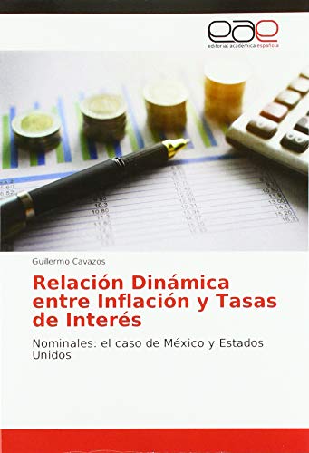 Relación Dinámica entre Inflación y Tasas de Interés: Nominales: el caso de México y Estados Unidos