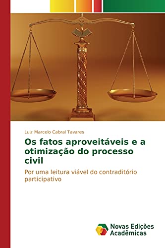 Os fatos aproveitáveis e a otimização do processo civil: Por uma leitura viável do contraditório participativo