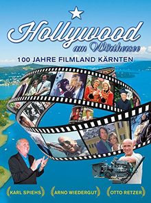 Hollywood am Wörthersee: 100 Jahre Filmland Kärnten