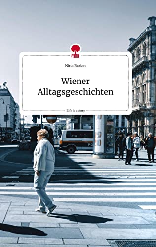 Wiener Alltagsgeschichten. Life is a Story - story.one