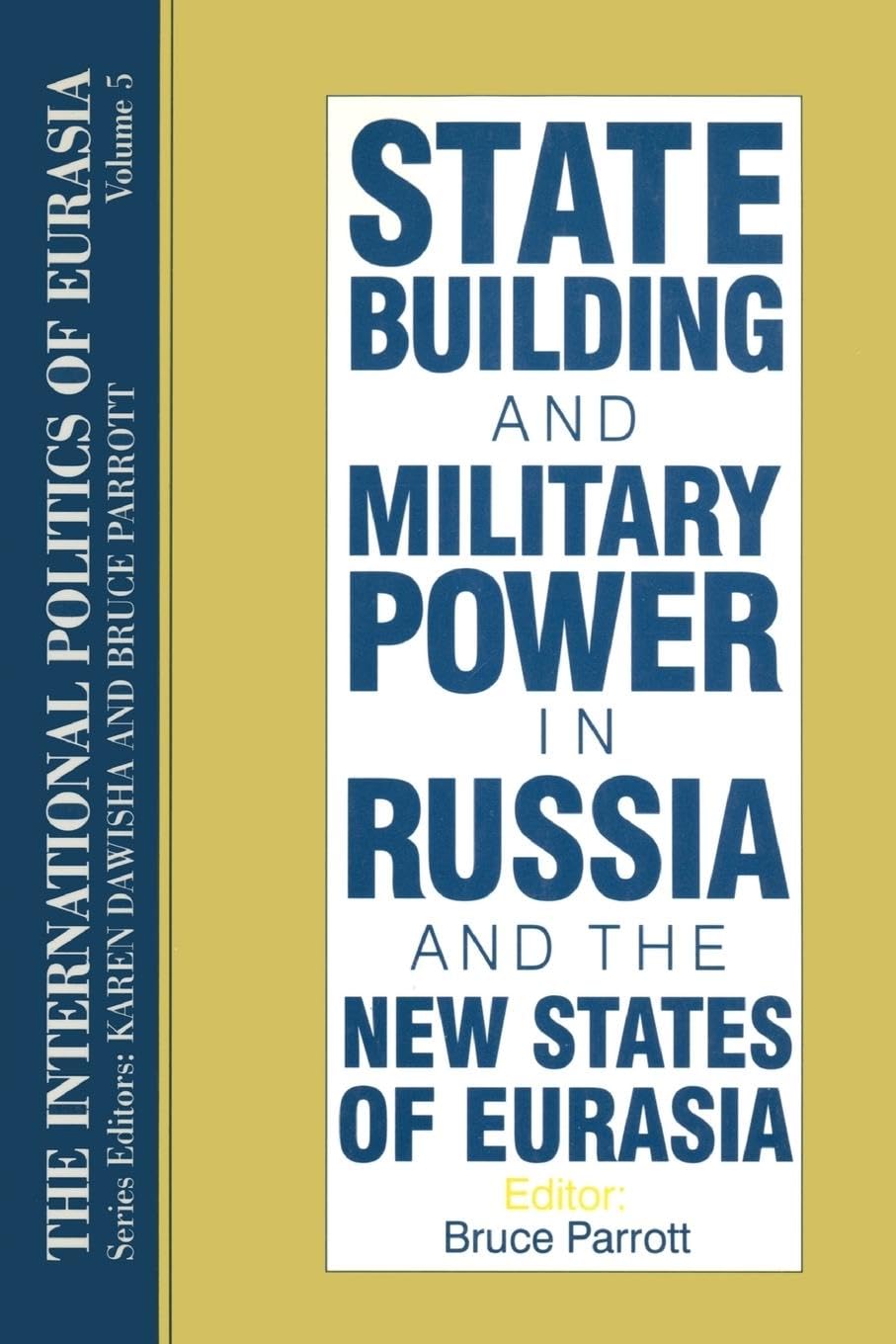 The International Politics of Eurasia: v. 5: State Building and Military Power in Russia and the New States of Eurasia