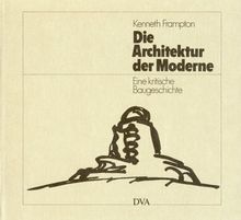 Die Architektur der Moderne. Eine kritische Baugeschichte