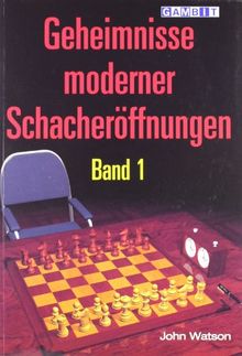 Geheimnisse moderner Schacheröffnungen Band 1