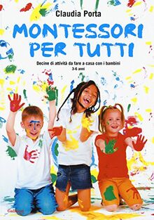 Montessori per tutti. Decine di attività da fare a casa con i bambini 3-6 anni (Indispensalibri)