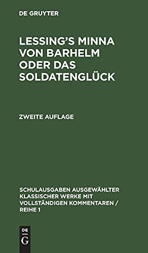 Lessing’s Minna von Barhelm oder das Soldatenglück: Mit vollständigem Kommentar für den Schulgebrauch und das Privatstudium (Schulausgaben ... Kommentaren / Reihe 1, 1, Band 1)