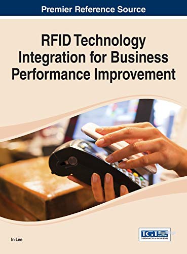 RFID Technology Integration for Business Performance Improvement (Advances in E-business Research (Aebr) Book Series)