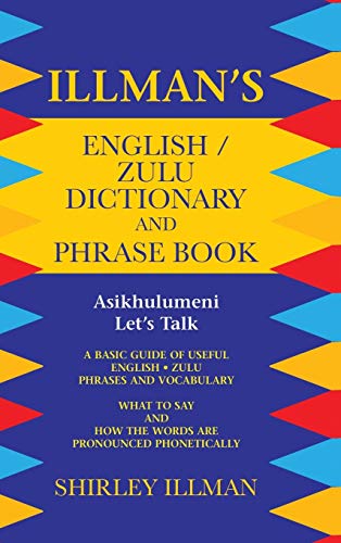 Illman's English / Zulu Dictionary and Phrase Book: Asikhulumeni - Let's Talk