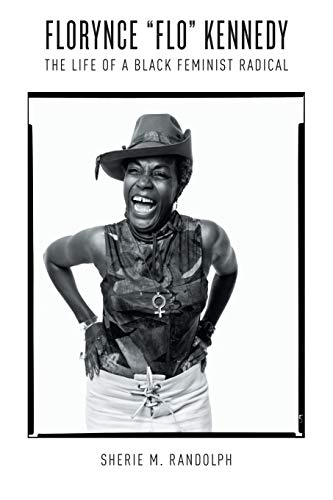 Florynce Flo Kennedy: The Life of a Black Feminist Radical (Gender and American Culture)