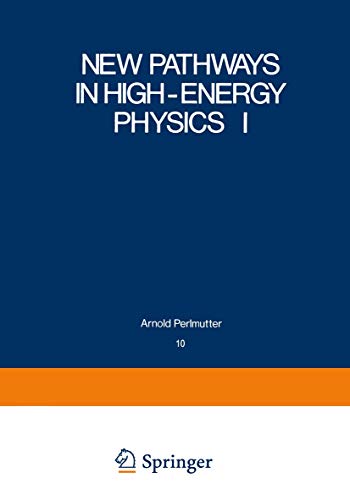New Pathways in High-Energy Physics I: Magnetic Charge And Other Fundamental Approaches (Studies in the Natural Sciences, 10, Band 10)