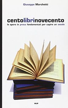 Centolibrinovecento. Le opere in prosa fondamentali per capire un secolo (BelleStorie. Saggi)