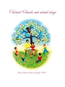 Chömed Chinde, mir wänd singe: Schöni Chinder-Liedli mit farbige Bildli. Buch mit CD