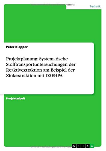 Projektplanung: Systematische Stofftransportuntersuchungen der Reaktivextraktion am Beispiel der Zinkextraktion mit D2EHPA