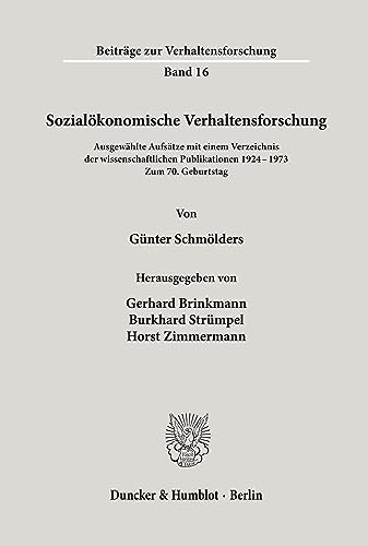 Sozialökonomische Verhaltensforschung.: Ausgewählte Aufsätze mit einem Verzeichnis der wissenschaftlichen Publikationen 1924 - 1973. Zum 70. ... (Beiträge zur Verhaltensforschung)