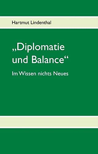 Diplomatie und Balance: (Im Wissen nichts Neues)
