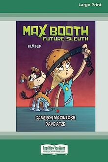 Max Booth Future Sleuth: Film Flip [Large Print 16pt]