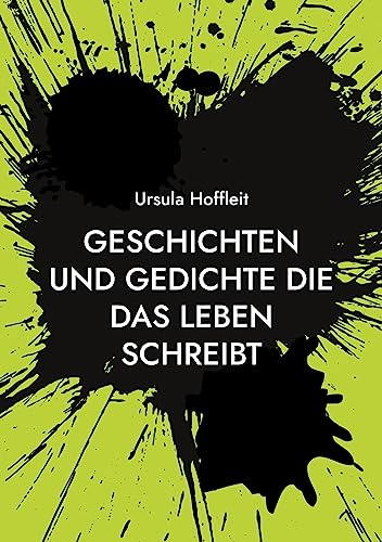 Geschichten und Gedichte die das Leben schreibt: Heiter und oft kurios