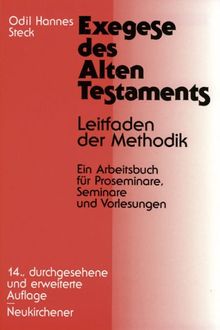 Exegese des Alten Testaments: Leitfaden der Methodik. Ein Arbeitsbuch für Proseminare, Seminare und Vorlesungen