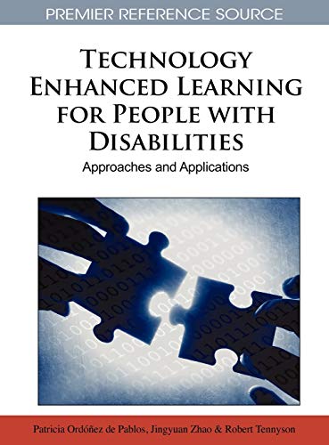 Technology Enhanced Learning for People with Disabilities: Approaches and Applications (Premier Reference Source)