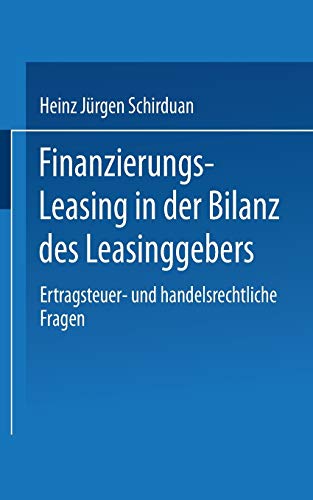 Finanzierungs-Leasing in der Bilanz des Leasinggebers: Ertragsteuer- und handelsrechtliche Fragen