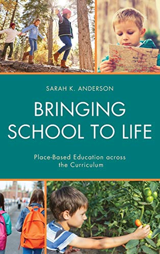 Bringing School to Life: Place-Based Education Across the Curriculum