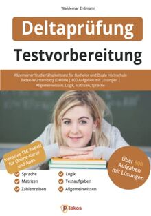 Deltaprüfung Testvorbereitung: Allgemeiner Studierfähigkeitstest für Bachelor & Duale Hochschule Baden-Württemberg (DHBW) | 800 Aufgaben mit Lösungen ... | Allgemeinwissen, Logik, Matrizen, Sprache