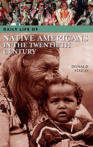 Daily Life of Native Americans in the Twentieth Century (Greenwood Press Daily Life Through History)