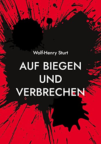 Auf Biegen und Verbrechen: 15 Krimi-Kurzgeschichten