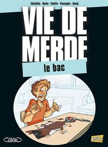 Vie de merde. Vol. 19. Le bac