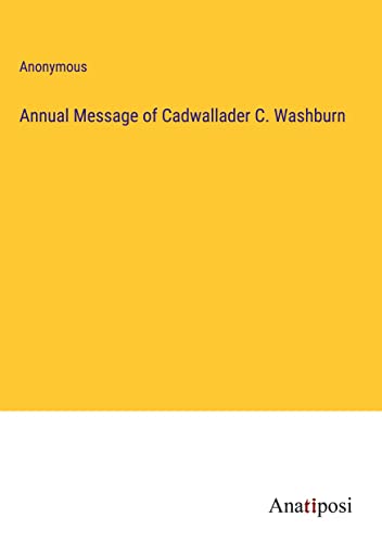 Annual Message of Cadwallader C. Washburn