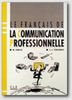 Le Francais de La Communication Professionelle Textbook: Livre De L'Eleve