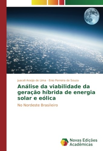 Análise da viabilidade da geração híbrida de energia solar e eólica: No Nordeste Brasileiro