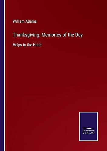 Thanksgiving: Memories of the Day: Helps to the Habit