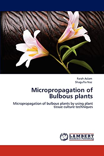 Micropropagation of Bulbous plants: Micropropagation of bulbous plants by using plant tissue culture techniques