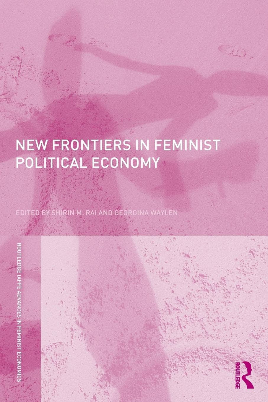 New Frontiers in Feminist Political Economy (Routledge Iaffe Advances in Feminist Economics, 12, Band 12)