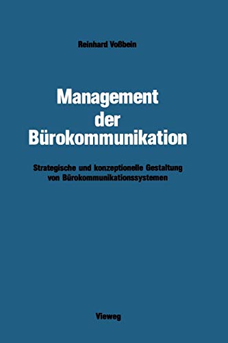 Management der Bürokommunikation: Strategische und Konzeptionelle Gestaltung von Bürokommunikationssystemen (German Edition)