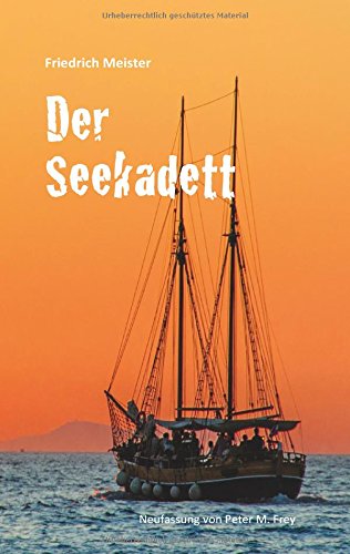 Der Seekadett: Eine Seegeschichte von Friedrich Meister