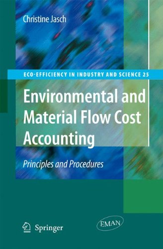 Environmental and Material Flow Cost Accounting: Principles and Procedures (Eco-Efficiency in Industry and Science)