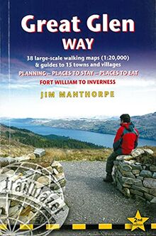 Great Glen Way (Fort William to Inverness): 38 Large-Scale Maps & Guides to 18 Towns and Villages - Planning, Places to Stay, Places to Eat - Fort ... (Trailblazer British Walking Guides)