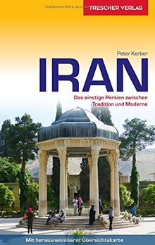 Reiseführer Iran: Das einstige Persien zwischen Tradition und Moderne (Trescher-Reihe Reisen)