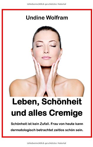 Leben, Schönheit und alles Cremige: Schönheitsgesetze