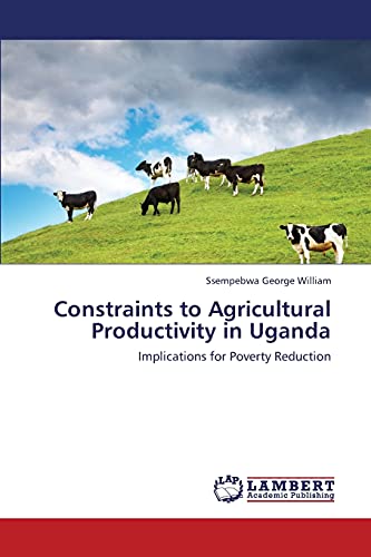 Constraints to Agricultural Productivity in Uganda: Implications for Poverty Reduction