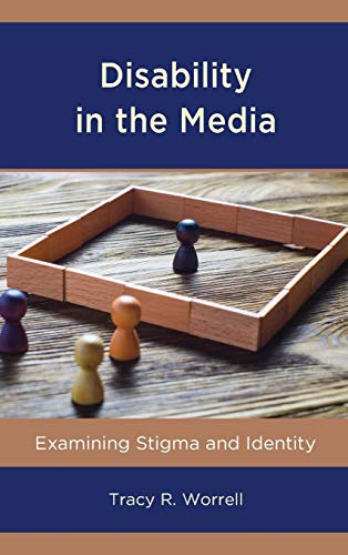 Disability in the Media: Examining Stigma and Identity (Lexington Studies in Health Communication)
