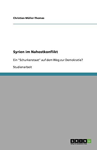 Syrien im Nahostkonflikt: Ein Schurkenstaat auf dem Weg zur Demokratie?