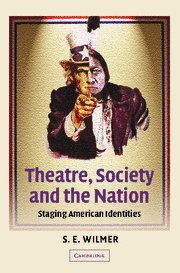 Theatre, Society and the Nation: Staging American Identities (Cambridge Studies in American Theatre and Drama, Band 15)
