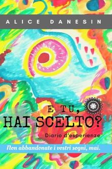 E tu, hai scelto?: Diario d'esperienze